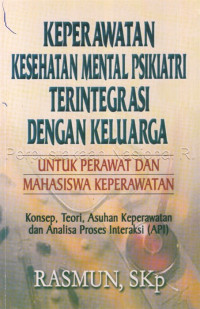 Image of KEPERAWATAN KESEHATAN MENTAL PSIKIATRI TERINTEGRASI DENGAN KELUARGA