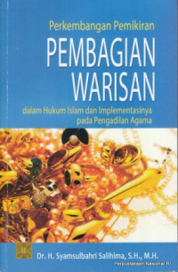 Image of Perkembangan Pemikiran Pembagian Warisan dalam Hukum Islam dan Implementasinya pada Pengadilan Agama