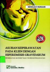 Image of ASUHAN KEPERAWATAN PADA KLIEN DENGAN HIPEREMESIS GRAVIDARUM penerapan konsep dan teori keperawatan