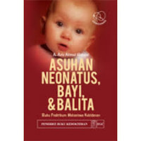 Image of ASUHAN NEONATUS, BAYI, & BALITA: buku praktikum mahasiswa kebidanan