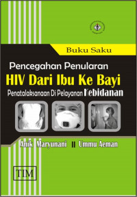 Image of Buku Saku HIV Dari Ibu Ke Bayi Penatalaksanaan di Pelayanan Kebidanan