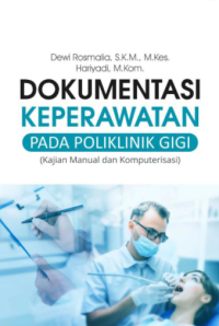 Image of Dokumentasi keperawatan pada poliklinik gigi (kajian manual dan komputerisasi)