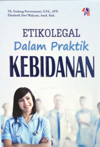 Image of ETIKOLEGAL dalam Praktik KEBIDANAN