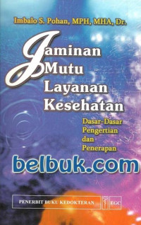 Image of Jaminan Mutu Pelayanan Kesehatan : Dasar-dasar pengertian dan penerapan