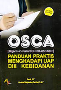 Image of OSCA (Objective Structure Clinical Assesment) panduan praktis menghadapi UAP D.III kebidanan