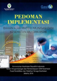 Image of Pedoman implementasi, bahan ajar materi imunisasi dan kesehatan ibu dan anak