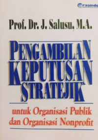 Image of Pengambilan Keputusan Stratejik : Untuk Organisasi Publik dan Organisasi Non Profit