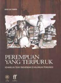 Image of PEREMPUAN YANG TERPURUK: kehamilan tidak dikehendaki di kalangan pengungsi