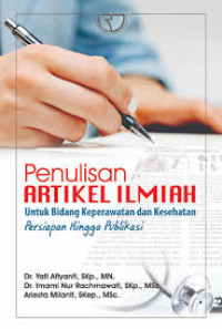 Image of Penulisan artikel ilmiah untuk bidang keperawatan dan kesehatan prsiapan hingga publikasi