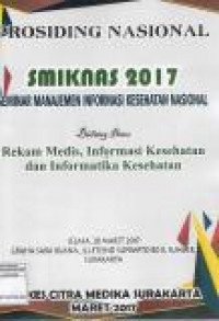 Image of Prosiding nasional SMIKNAS 2017 seminar manajemen informasi kesehatan nasional bidang ilmu rekam medis, informasi kesehatan dan informatika kesehatan