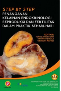 Image of Step By Step Penanganan Kelainan Endokrinologi Reproduksi dan Fertilitas Dalam Praktik Sehari-hari