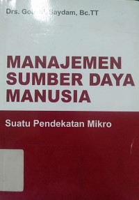 Image of Manajemen Sumber Daya Manusia : Suatu pendekatan mikro