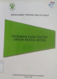 Image of Manajemen Terpadu Balita Sakit: Pedoman Fasilitator untuk Modul MTBS 2008