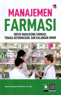 Image of Manajemen farmasi untuk mahasiswa farmasi, tenaga kefarmasian, dan kalangan umum
