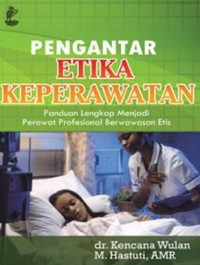 Image of Pengantar etika keperawatan, panduan lengkap menjadi perawat profesional berwawasan etis