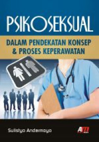 Image of PSIKOLOGI SEKSUAL DALAM PENDEKATAN KONSEP & PROSES KEPERAWATAN