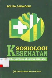 Image of Sosiologi Kesehatan :  Beberapa Konsep Beserta Aplikasinya