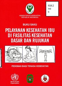 Image of Buku Saku Pelayanan Kesehatan Ibu di Fasilitas Kesehatan Dasar dan Rujukan