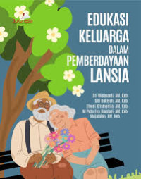 Image of Edukasi Keluarga Dalam Pemberdayaan Lansia
