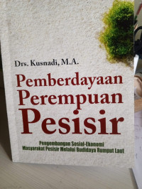 Image of Pemberdayaan Perempuan pesisir: Pengembangan Sosial Ekonomi Masyarakat pesisir melalui budidaya rumput laut