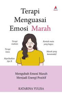 Image of Terapi Menguasai Emosi Marah : Mengubah Emosi Marah Menjadi Emosi Positif