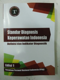 Image of Standar Diagnosis Keperawatan Indonesia : Definisi dan Indikator Diagnostik