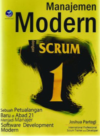 Image of Menejemen Modern dengan SCRUM : Sebuah Petualangan baru di abad 21 menjadi manajer software development modern