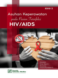 Image of Asuhan Keperawatan pada pasien terinfeksi HIV/AIDS Edisi 2