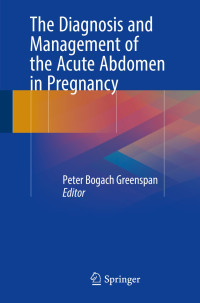 Image of The Diagnosis and Management of the Acute Abdomen in Pregnancy (e-book)