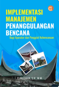 Image of Implementasi Manajemen Penanggulangan Bencana Bagi Aparatur dan Penggiat Kebencanaan