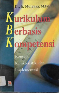 Image of Kurikulum Berbasis Kompetensi : Konsep, Karakteristik, dan Implementasi