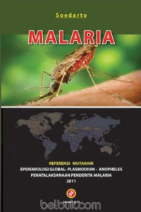 Image of Malaria : Referensi Mutakhir Epidemiologi Global - Plasmodium - Anopheles - Penatalaksanaan Penderita Malaria