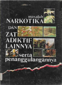 Image of Masalah Narkotika dan Zat Adiktif Lainnya Serta Penanggulangannya
