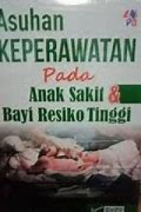 Image of Asuhan Keperawatan Pada Anak Sakit & Bayi Resiko Tinggi