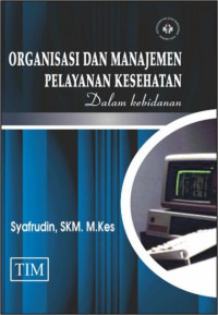 Image of Organisasi dan Manajemen Pelayanan Kesehatan (dalam Kebidanan)