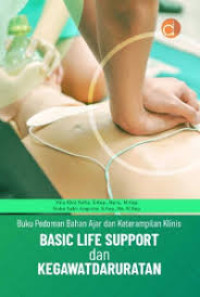 Image of BUKU PEDOMAN BAHAN AJAR DAN KEERAMPILAN KLINIS BASIC LIFE SUPPORT DAN KEGAWATDARURATAN
