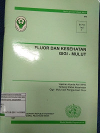 Image of Fluor dan kesehatan gigi-mulut:Laporan komite ahli WHO tentang status kesehatangigi -mulut dan penggunan fluor (MKB)