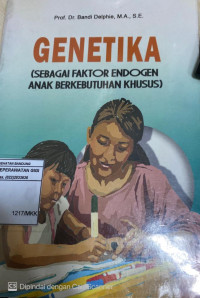 Image of Genetika : sebagai faktor endrogen anak kebutuhan khusus