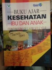 Image of BUKU AJAR KESEHATAN IBU DAN ANAK : Continuum Of Carelife Cycle