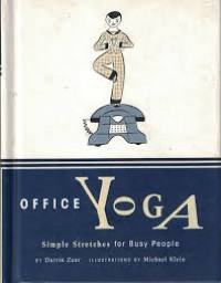 Image of Office Yoga : Yoga sederhana untuk orang sibuk