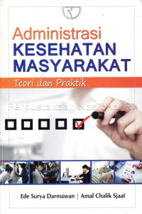 Image of Administrasi kesehatan masyarakat : teori dan praktik