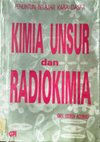 Image of Kimia Unsur dan Radiokimia : Penuntun Belajar Kimia Dasar