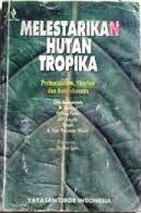 Image of Melestarikan Hutan Tropika : Permasalahan, manfaat dan kebijakannya