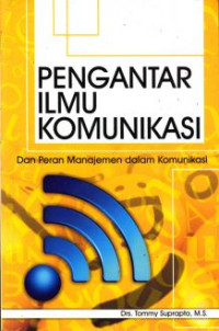 Image of Pengantar ilmu komunikasi : dan peran manajemen dalam komunikasi