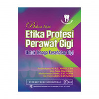 Image of BUKU AJAR : ETIKA PROFESI PERAWAT GIGI UNTUK TENAGA KESEHATAN GIGI
