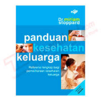 Image of PANDUAN KESEHATAN KELUARGA : Referensi Lengkap Bagi Pemeliharaan Kesehatan Keluarga